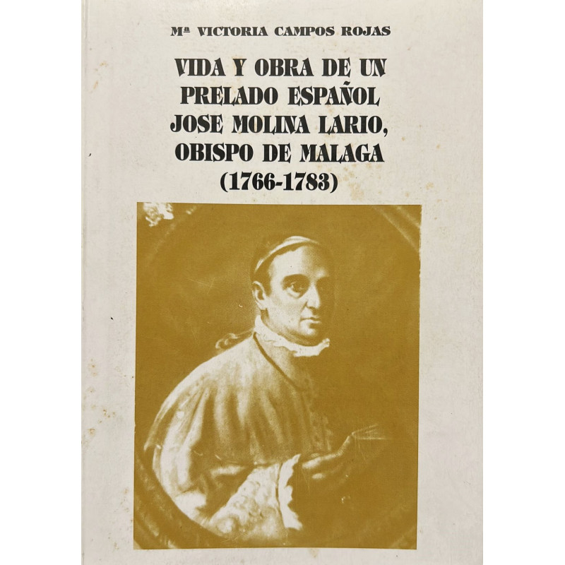 Vida y obra de un prelado español José Molina Lario, Obispo de Málaga (1766-1783).