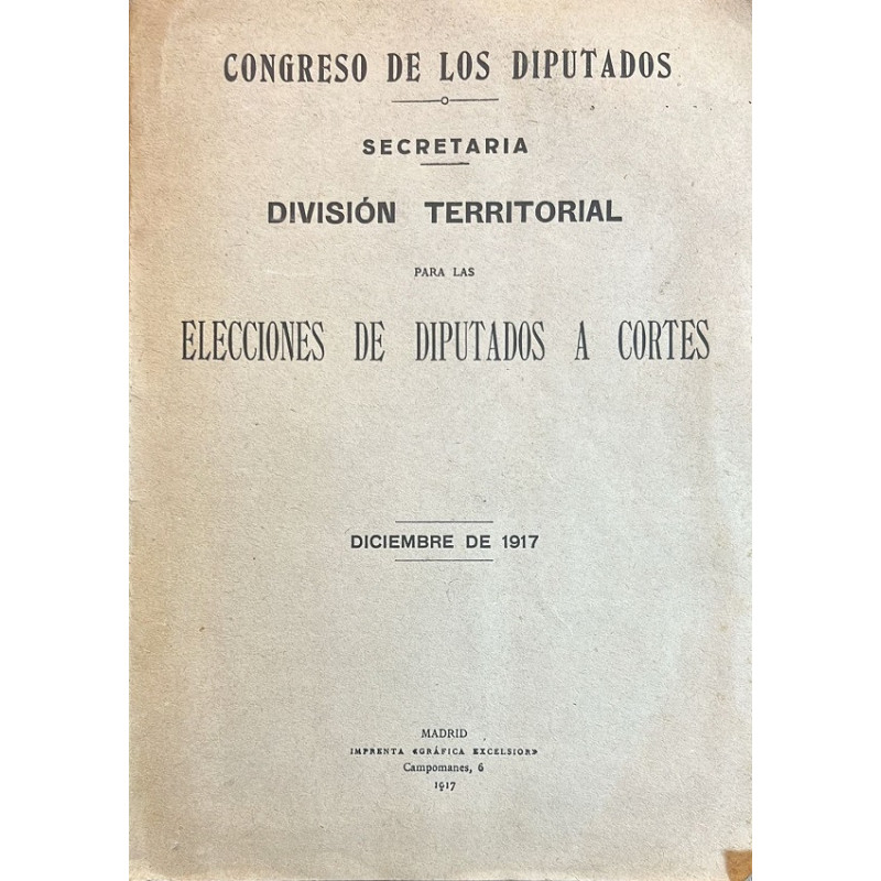 ONGRESO  de los Diputados. Secretaría. División territorial para la elecciones de diputados a Cortes. Diciembre de 1917.