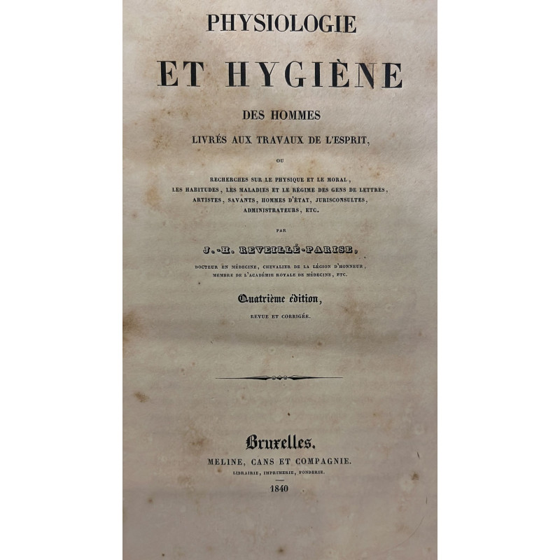 Physiologie et hygiène des hommes livrés aux travaux de l'esprit, ou recherches sur le physique et le moral, les habitudes, les