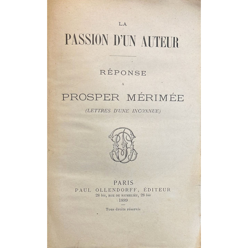 Lettres de l'inconnue. La passion d'un auteur. Réponse a Prosper Mérimée.