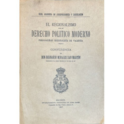 El regionalismo ante el Derecho Político moderno. Personalidad regionalista de Valencia. Conferencia.