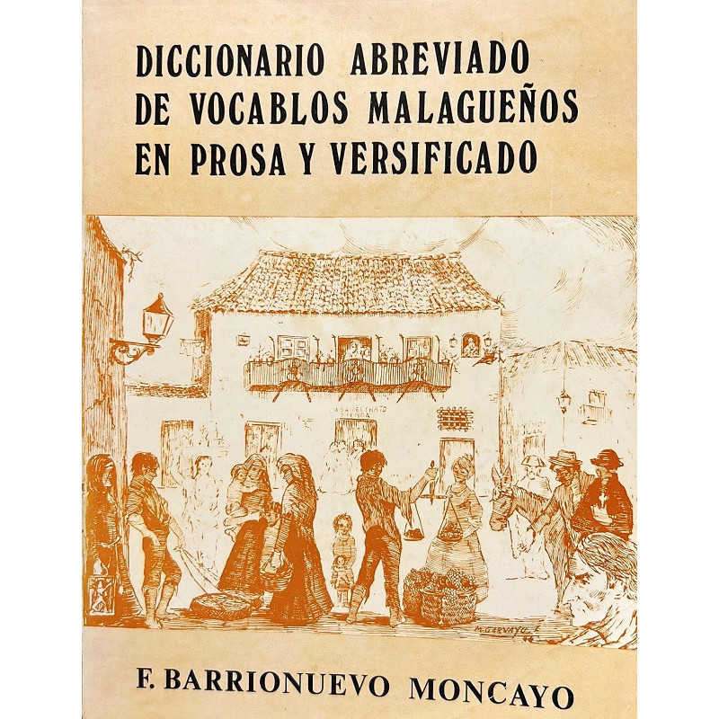 Diccionario abreviado de vocablos malagueños en prosa y versificado.