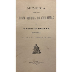 MEMORIA leída en la Junta General de Accionistas del Banco de España. Vitoria el día 5 de febrero de 1893.