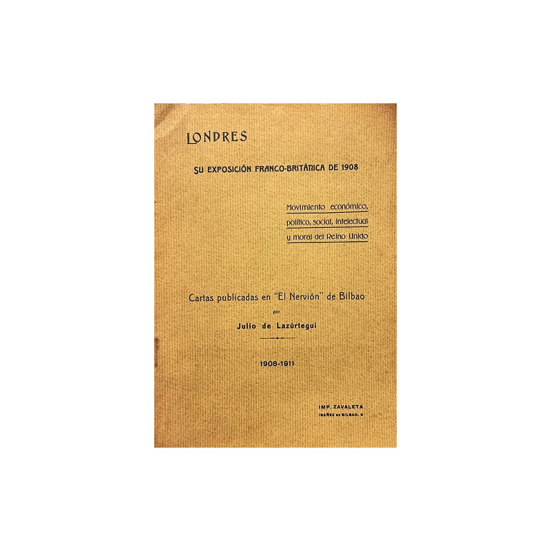 Londres. Su exposición franco-británica de 1908. Movimiento económico, político, social, intelectual y moral del Reino Unido. Ca