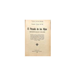 El pecado de los hijos. Comedia dramática en dos actos y en prosa, original. Estrenada en el Círculo de Labradores, de Zaragoza