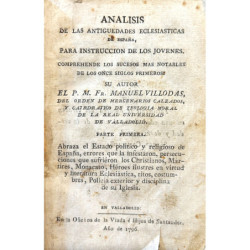 Análisis de las antigüedades eclesiásticas de España, para instrucción de los jóvenes. Comprehende los sucesos más notables de l