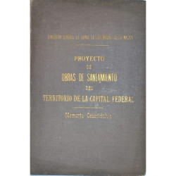PROYECTO de Obras de Saneamiento del Territorio de la Capital Federal. Memoria descriptiva.