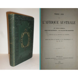 Trois ans dans l'Afrique Australe. Au Pays d'Umzila. Chez les Batongas. La Vallée des Barotsés. Débuts de la Mission du Zambèse.