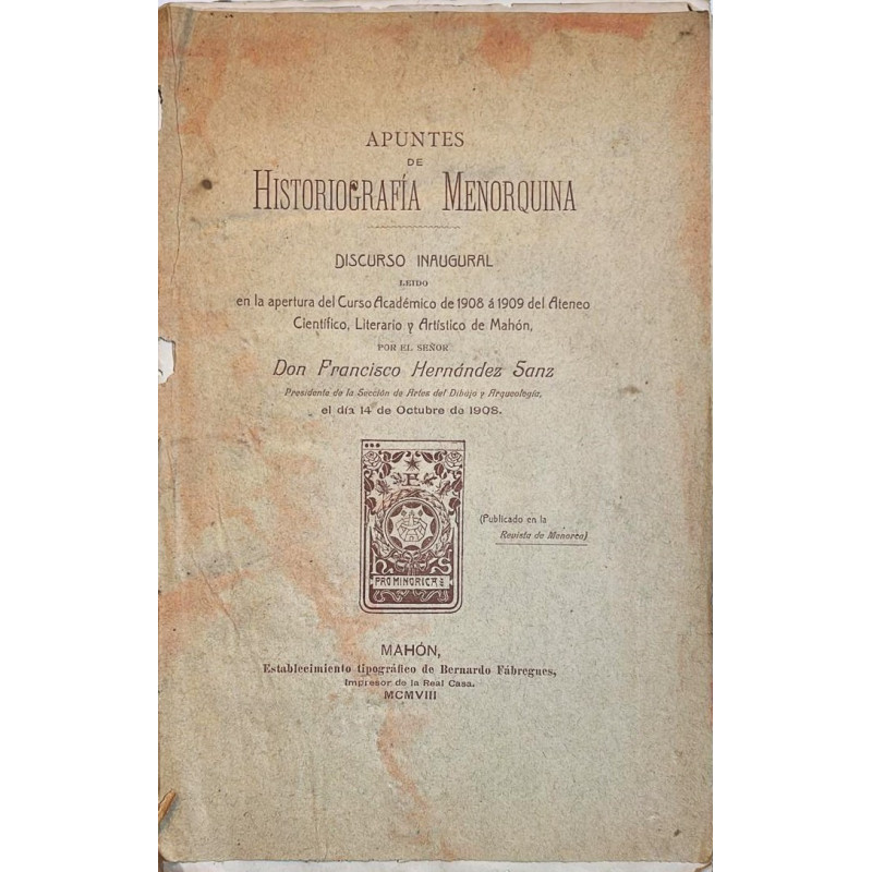 Apuntes de Historiografía Menorquina. Discurso inaugural en la apertura del Curso Académico de 1908 a 1909 del Ateneo Científico