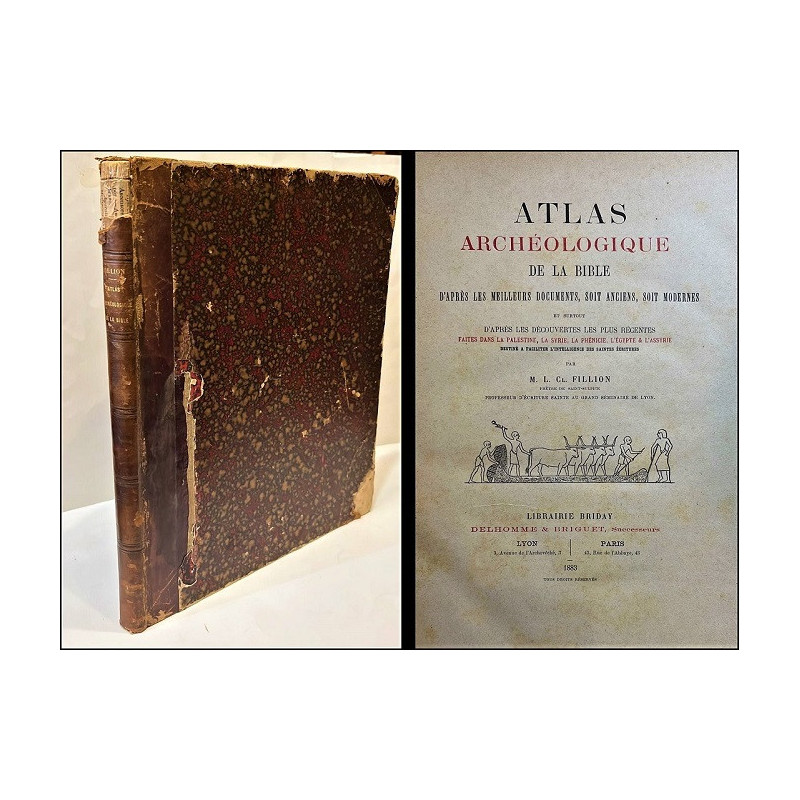 Atlas Archéologique de la Bible d'après les meilleurs documents, soit anciens, soit modernes et surtout d'après les dècouvertes