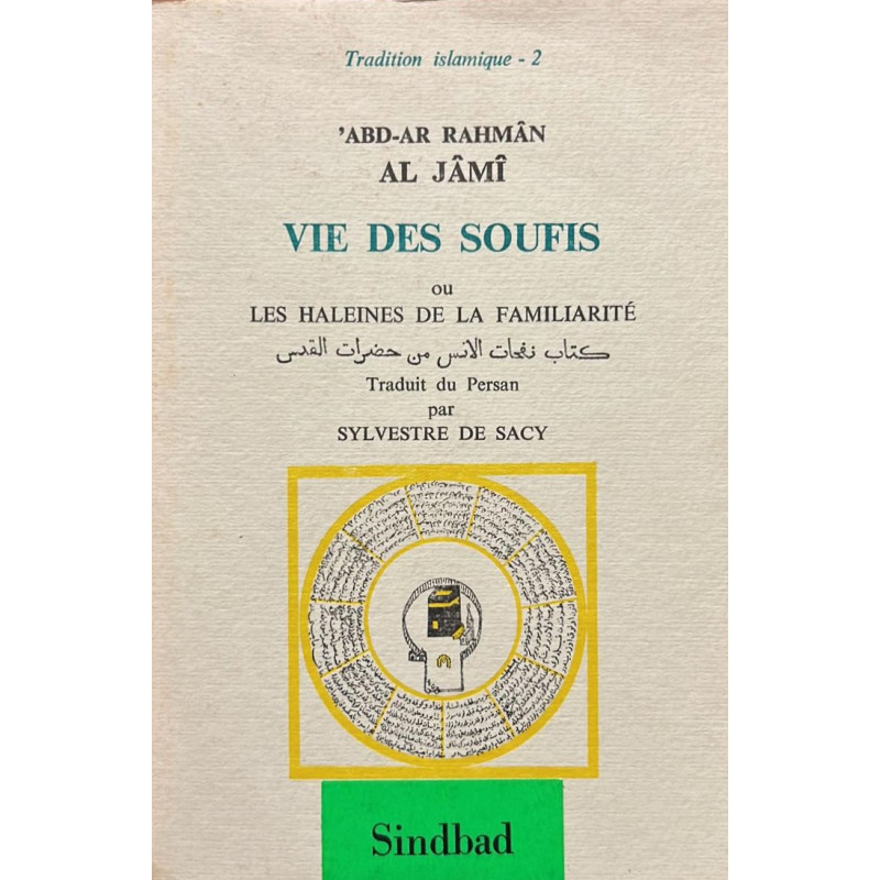 Vie des Soufis ou les haleines de la familiarité. Traduit du Persan par Sylvestre de Sacy.