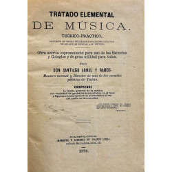 Tratado elemental de Música, teórico-práctico, dispuesto en forma de diálogo para mayor facilidad de los que se dedican a su est