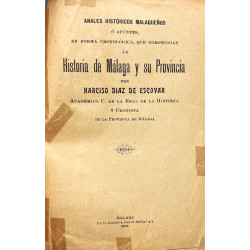 Anales históricos malagueños o apuntes en forma cronológica, que compendian la Historia de Málaga y su Provincia. (1ª Serie).