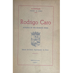 Rodrigo Caro. Bosquejo de una biografía íntima. Edición del Excmo. Ayuntamiento de Utrera.