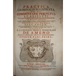 Practica criminalis illustrata hoc est Commentarii perpetui, et absoluti in practica criminalem Fratrum Minorum... Sigue, otro t