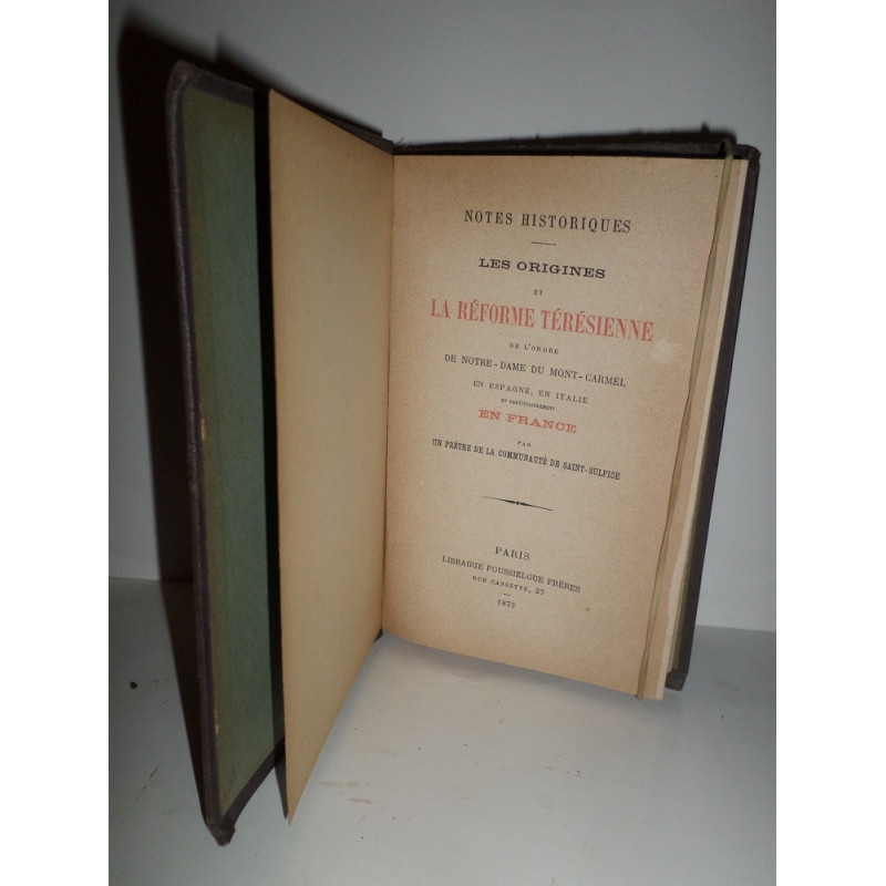 NOTES Historiques. Les origines et la Réforme Térésienne de l?Ordre de Notre-Dame du Mont-Carmel en Espagne, en Italie et partic