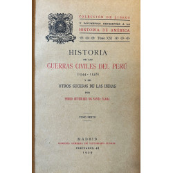 Historia de las Guerras Civiles del Perú (1544-1548) y de otros sucesos de las Indias. Tomo VI.