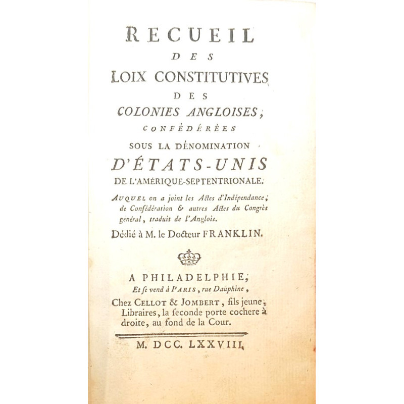 RECUEIL des Loix Constitutives des Colonies  confédérées sous la dénomination d'États-Unis de l'Amérique-Septentrionale. 1778