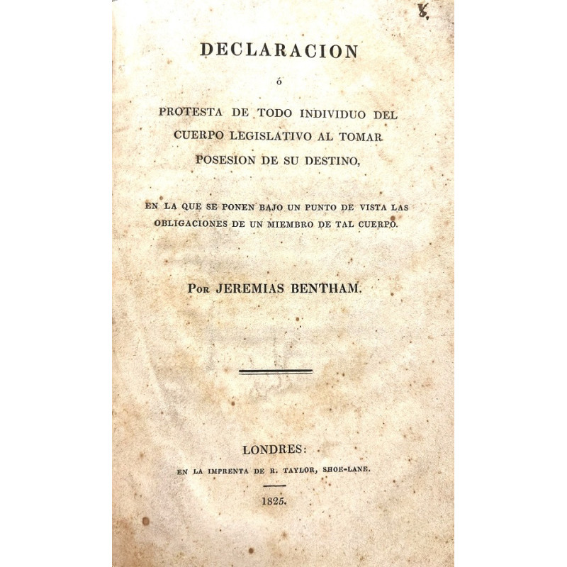 Declaración o protesta de todo individuo del cuerpo legislativo al tomar posesión de su destino.. Por J. Benthan