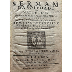 Sermam da Soledade da May de Deus a Virgem Maria Senhora Nossa. Na Cathedral de Coimbra