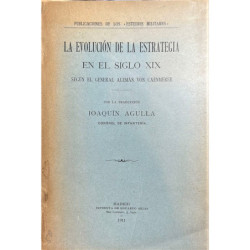 La evolución de la estrategia en el Siglo XIX según el General alemán... Por la traducción: Joaquín Agulla.