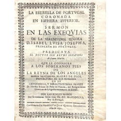 La Estrella de Portugal Coronada en Esphera Superior. Sermón en las exequias de la serenissima Señora D. Isabel Luisa Josepha