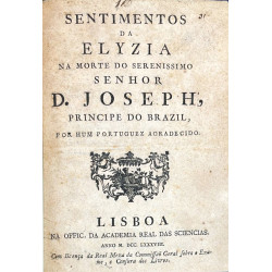 SENTIMENTOS da Elyzia na morte do Serenissimo Senhor D. Joseph, Príncipe do Brazil,