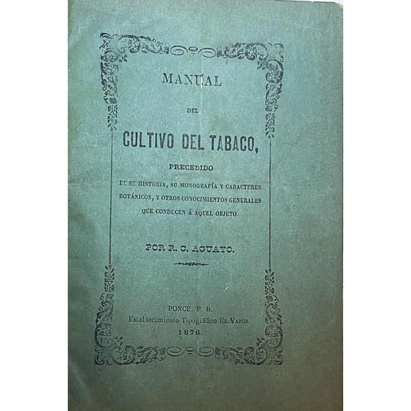 Manual del cultivo del tabaco,  Publicada en Ponce, Puerto Rico. 1876