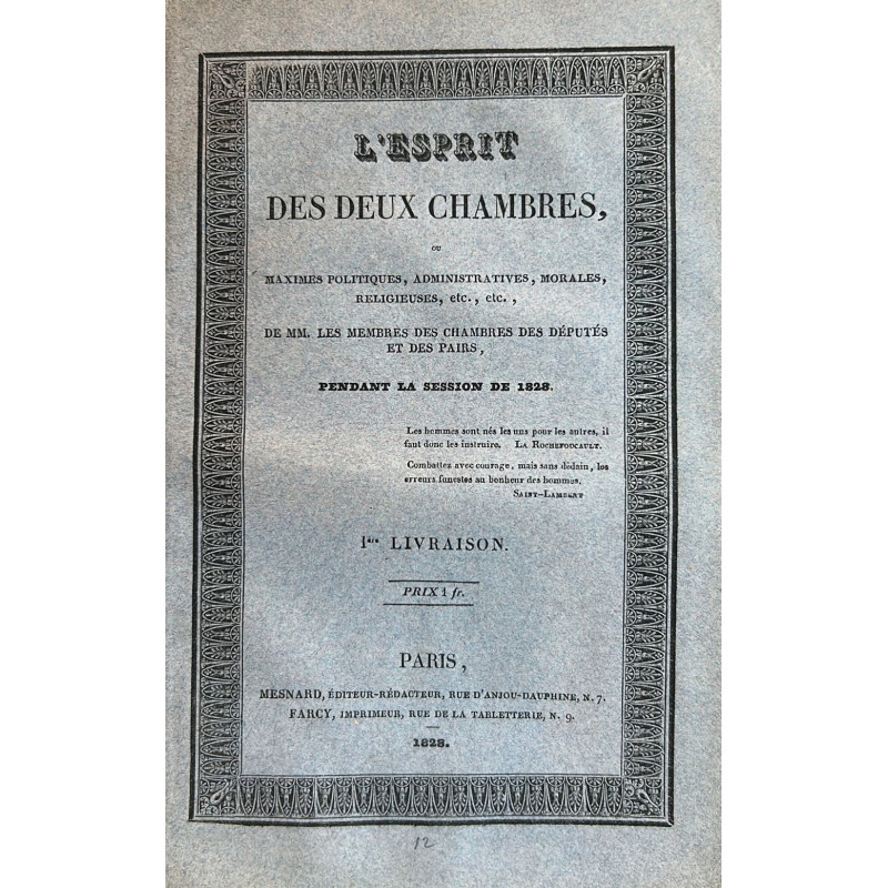 L`ESPRIT des deux chambres, ou maximes politiques, administratives, morales, religieuses, etc., etc., de MM.