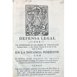 DEFENSA Legal por los interessados en los oficios de Tesorero, y otros cargos de la Casa de Moneda de México