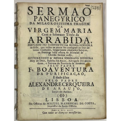 Sermao panegyrico da Milagrosissima Imagem da Virgem María com o Soberano Titulo da Arrabida. 1744