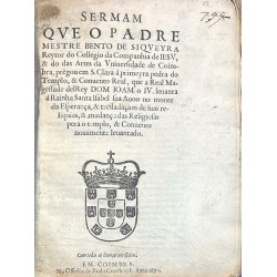 Sermam que o Padre Mestre Bento de Siqueyra Reytor do Collegio da Companhia de Iesu, ... prègou em S. Clara 's.. 1650