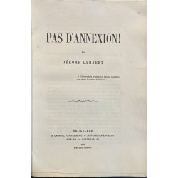 LAMBERT. Pas d'annexion! Bruxelles, 1860