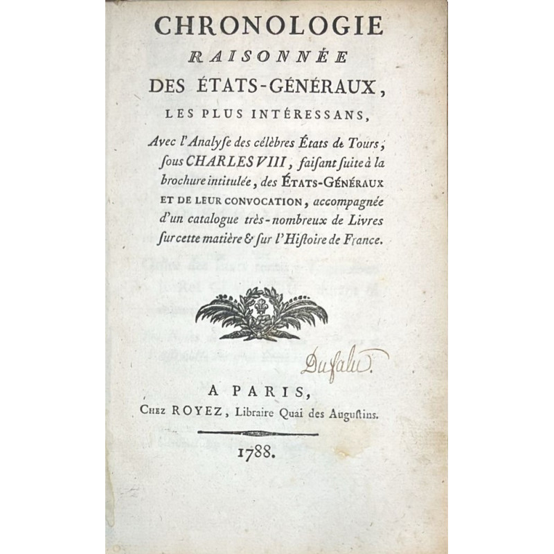 CHRONOLOGIE raisonnée des États-Généraux, les plus intéressans, Avec l'Analyse des célèbres États de Tours, sous Charles VIII