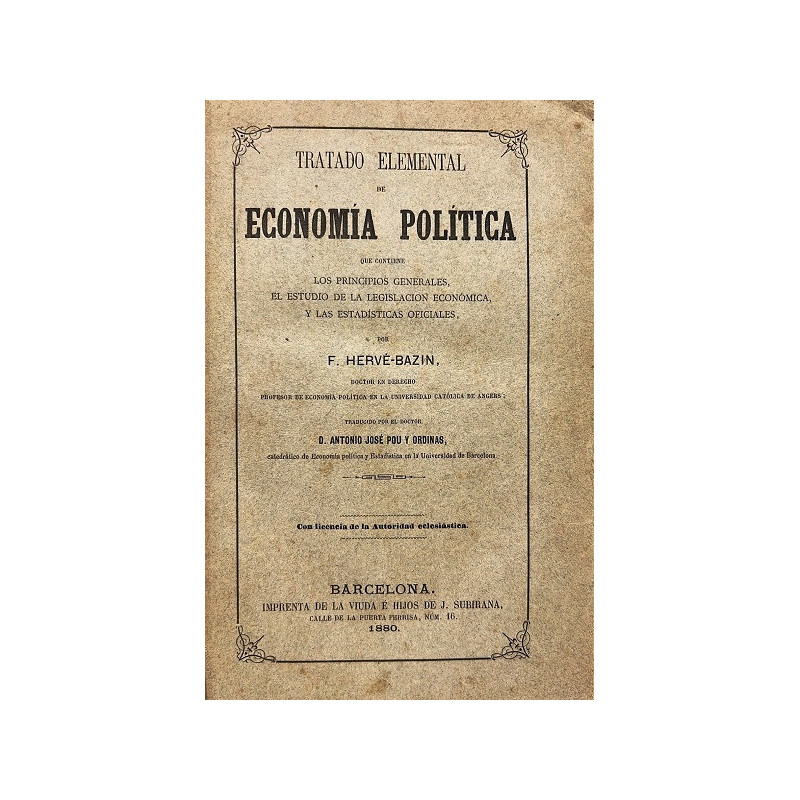 Tratado elemental de economía política que contiene los principios generales, el estudio de la legislación económica