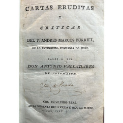 Cartas eruditas y críticas del P. de la extinguida Compañía de Jesus. Dalas a luz Don Antonio Valladares de Sotomayor.