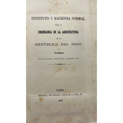 Instituto y Hacienda normal para la enseñanza de la agricultura de la República del Perú en Lima.