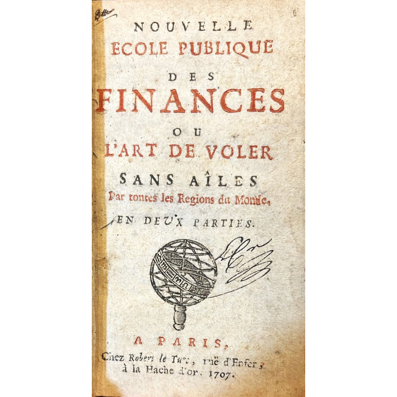 NOUVELLE Ecole Publique des Finances ou l'art de voler sans aîles. pARIS, 1707