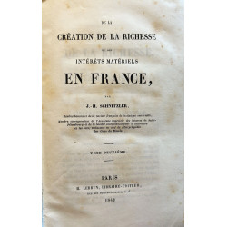 De la création de la richesse ou des intérêts matériels en France. 2 tomos.