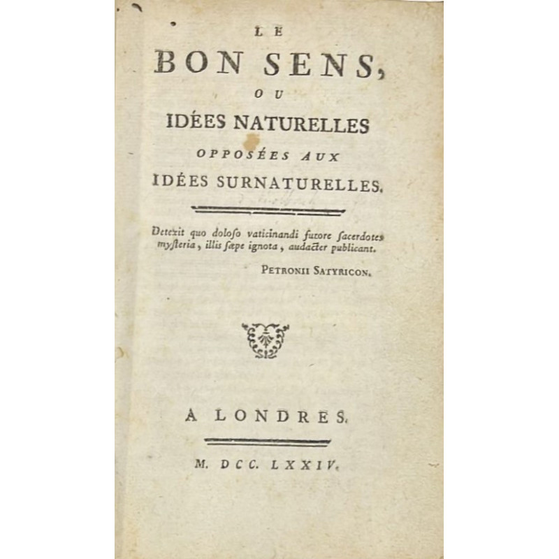 Le bon sens, ou idées naturelles opposées aux idées surnaturelles.