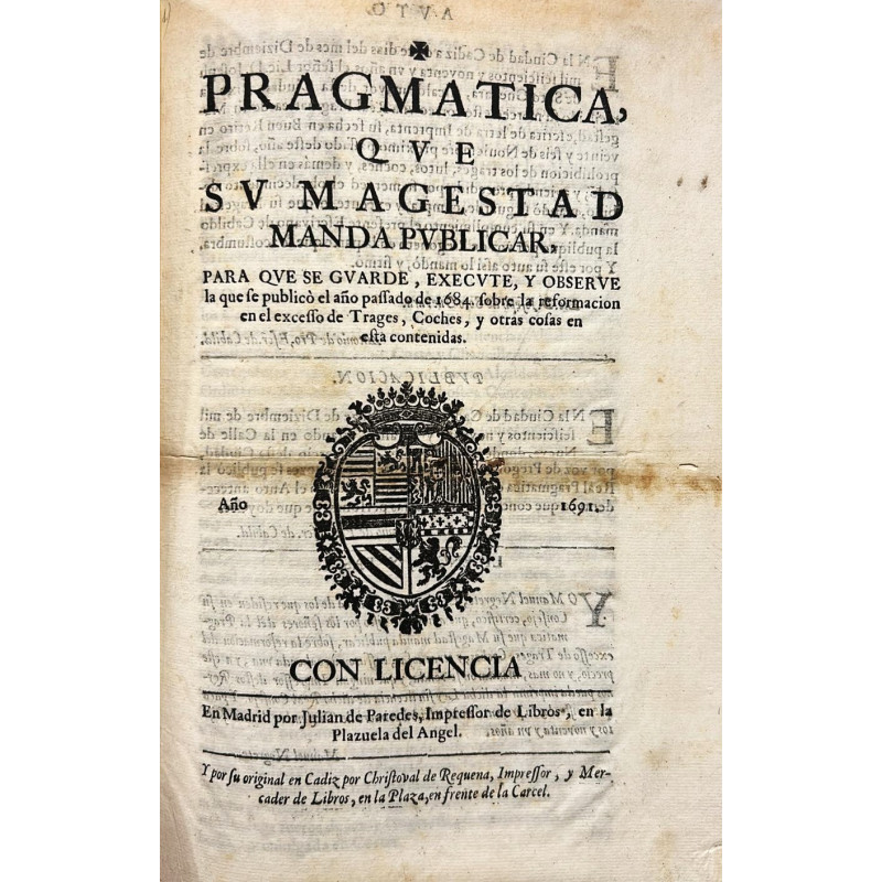 PRAGMÁTICA, que Su Magestad manda publicar, para que se guarde,... exceso de trages. 1691