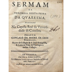 Sermam de terceira sexta feira da Qvaresma, pregado na Capella Real da Vniversidade de Coimbra.