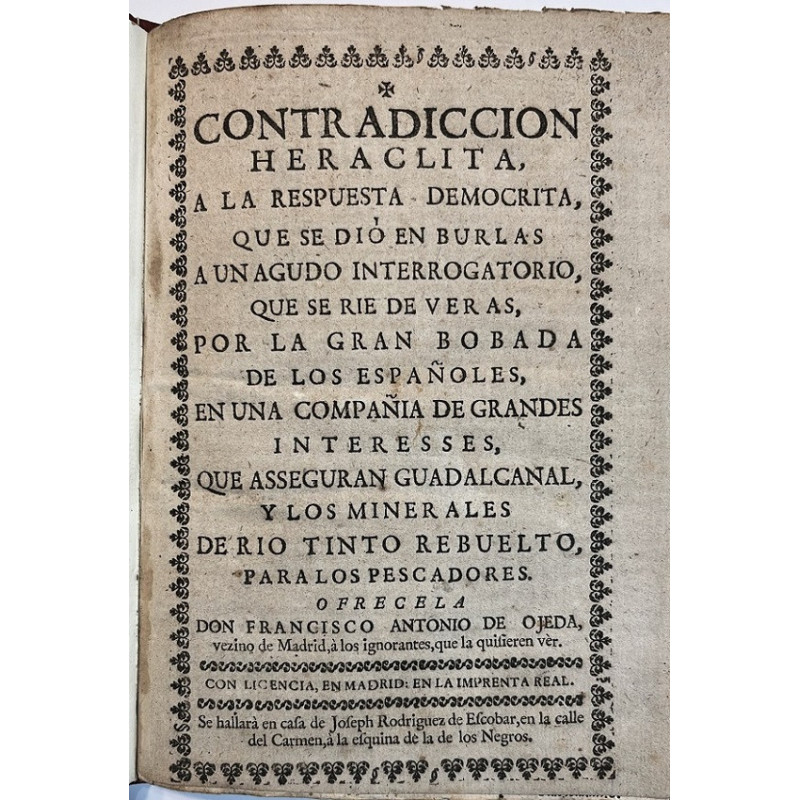 Contradicción heráclita, a la respuesta demócrita, que se dio en burla... Guadalcanal y Río Tinto... 1725s