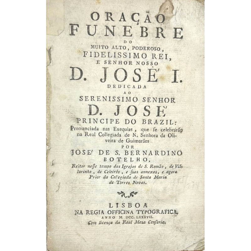 Oraçao funebre do Muito Alto, Poderoso, Fidelissimo Rei, e Senhor nosso D. José I. 1787