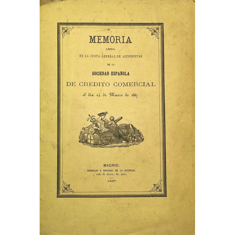 MEMORIA leída en la Junta General de Accionistas de la Sociedad Española de Crédito Comercial el día 24 de Marzo de 1867.