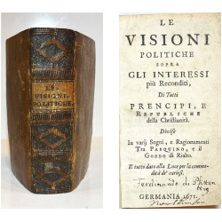 Le Visioni Politiche sopra gli interessi più Reconditi, di Tutti Prencipi, e Republiche della Christianità. 1671