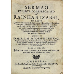 Sermaõ Panegyrico-Deprecativo a Rainha S. Izabel, na festa ... as Religiozas de S. Francisco do Real Convento de S. Clara de Coimbra