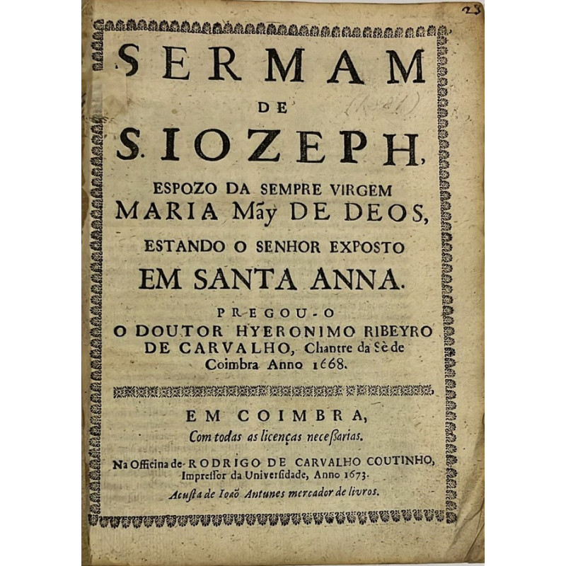 Sermam de S. Iozeph, espozo da sempre Virgem Maria May de Deos, estando o Senhor Exposto em Santa Anna. 1673