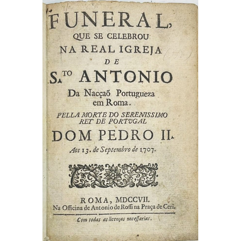 FUNERAL, que se celebrou na Real Igleja de Sto. Antonio da Nacçao Portugueza en Roma. Pella morte do Rey de Portugal Dom Pedro II