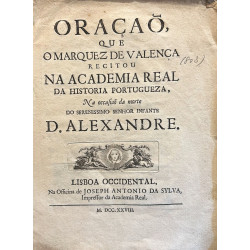 Oraçao, que recitou na Academia Real da Historia Portugueza, na occasiao da morte do Serenissimo Semhor Infante D. Alexandre.